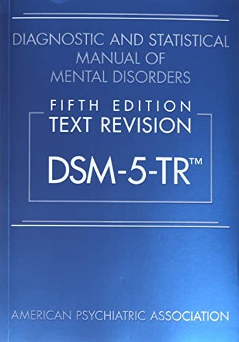 Diagnostic and Statistical Manual of Mental Disorders, Text Revision Dsm-5-tr 5th Edition