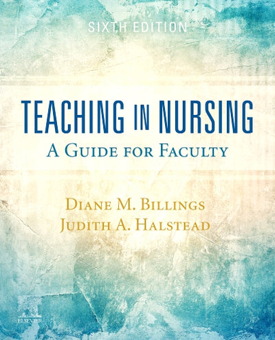 Book cover for 'Teaching in Nursing: A Guide for Faculty, Sixth Edition' by Diane M. Billings and Judith A.