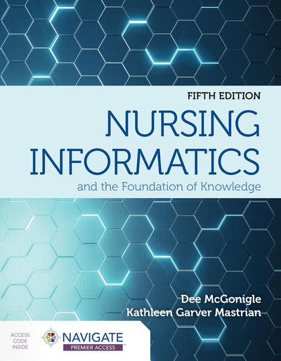 Book cover of 'Nursing Informatics and the Foundation of Knowledge' by Dee McGonigle and Kathleen Garver Mastrian with a blue and gray hexagonal pattern.